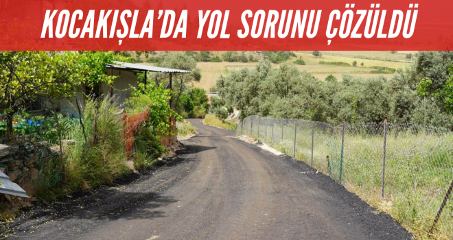 KOCAKIŞLA'DA YOL SORUNU ÇÖZÜLDÜ