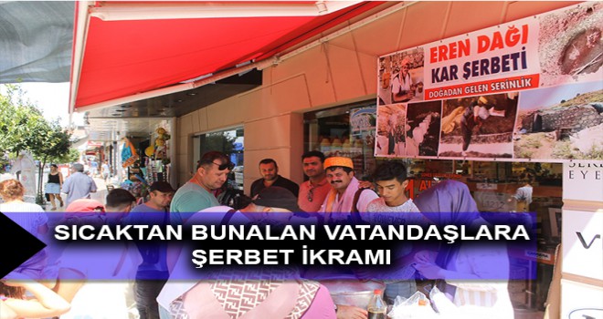 SICAKTAN BUNALAN VATANDAŞLARA ŞERBET İKRAMI