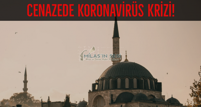 CENAZEDE KORONAVİRÜS KRİZİ!