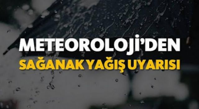 METEOROLOJİDEN SAĞANAK UYARISI..