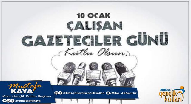 AK Parti Milas İlçe Gençlik Kolları Başkanı Mustafa Kaya, 10 Ocak Çalışan Gazeteciler Günü dolayısıyla bir mesaj yayımladı.