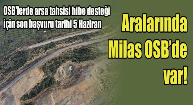 Aralarında Milas OSB’de var!