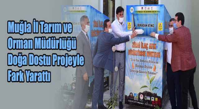 Muğla İl Tarım ve Orman Müdürlüğü Doğa Dostu Projeyle Fark Yarattı