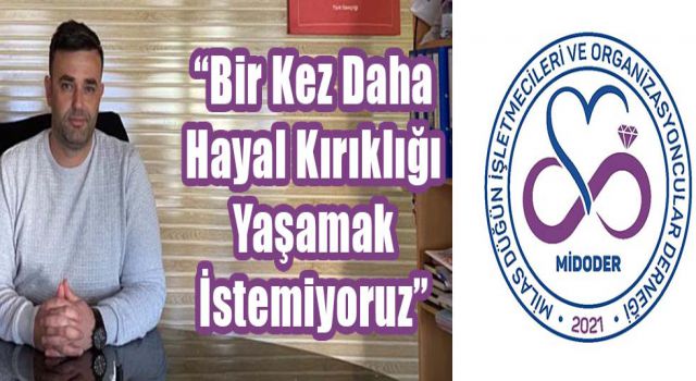 “Bir Kez Daha Hayal Kırıklığı Yaşamak İstemiyoruz”