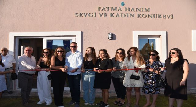 MİLAS SEVGİ VE KADIN KONUK EVİ AÇILDI