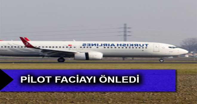 PİLOT FACİAYI ÖNLEDİ