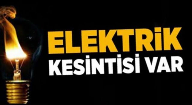 DİKKAT ELEKTRİK KESİNTİSİ!