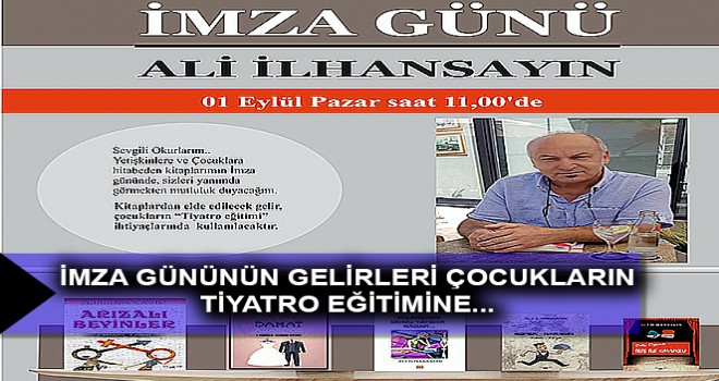 İMZA GÜNÜNÜN GELİRLERİ ÇOCUKLARIN TİYATRO EĞİTİMİNE...