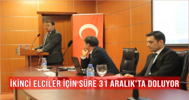 İKİNCİ ELCİLER İÇİN SÜRE 31 ARALIK'TA DOLUYOR