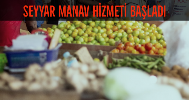 SEYYAR MANAV HİZMETİ BAŞLADI