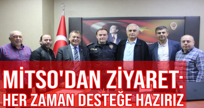 MİTSO'DAN ZİYARET: HER ZAMAN DESTEĞE HAZIRIZ