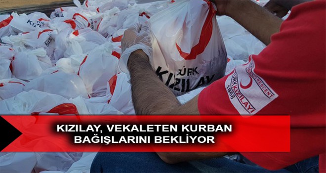 KIZILAY, VEKALETEN KURBAN BAĞIŞLARINI BEKLİYOR