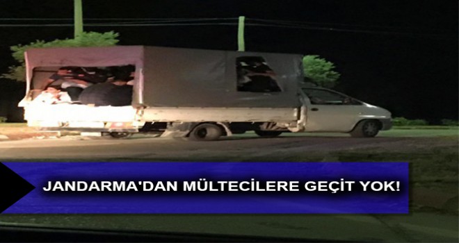 JANDARMA'DAN MÜLTECİLERE GEÇİT YOK!