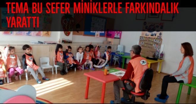 TEMA BU SEFER MİNİKLERLE FARKINDALIK YARATTI