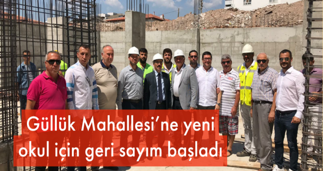 Güllük Mahallesi'ne yeni okul için geri sayım başladı