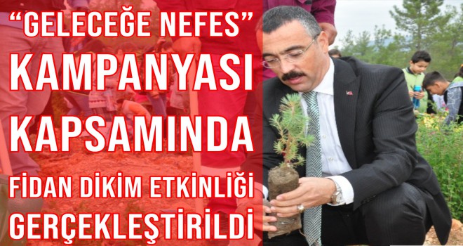 MİLAS’TA “GELECEĞE NEFES” KAMPANYASI KAPSAMINDA FİDAN DİKİM ETKİNLİĞİ GERÇEKLEŞTİRİLDİ