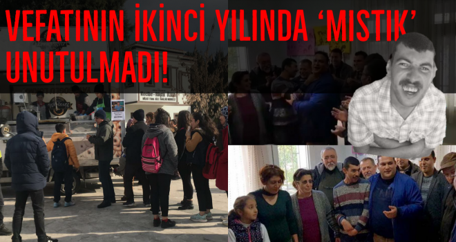 VEFATININ İKİNCİ YILINDA 'MISTIK' UNUTULMADI!