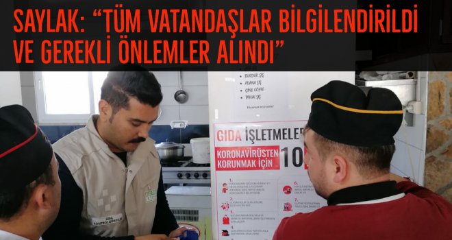 SAYLAK, “TÜM VATANDAŞLAR BİLGİLENDİRİLDİ VE GEREKLİ ÖNLEMLER ALINDI”