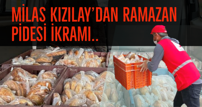 MİLAS KIZILAY’DAN RAMAZAN PİDESİ İKRAMI..