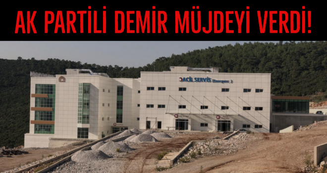 AK PARTİLİ DEMİR MÜJDEYİ VERDİ!