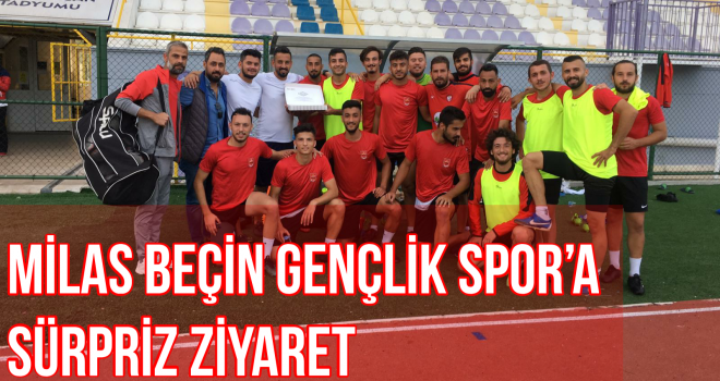 Mİlas Beçin Gençlik Spor’a sürpriz ziyaret