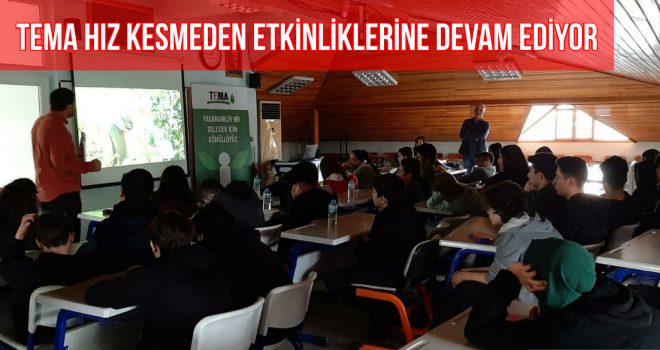 TEMA HIZ KESMEDEN ETKİNLİKLERİNE DEVAM EDİYOR