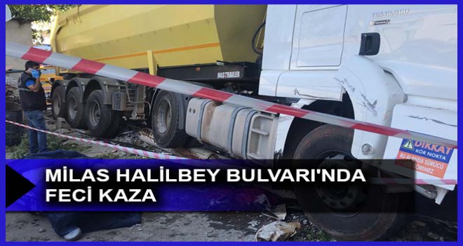 MİLAS HALİLBEY BULVARI'NDA FECİ KAZA