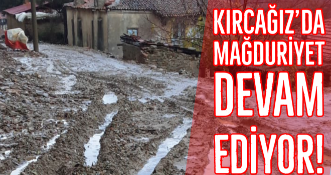 Kırcağız'da mağduriyet devam ediyor