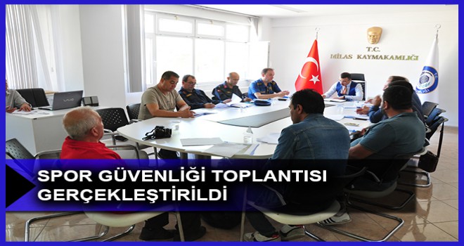 SPOR GÜVENLİĞİ TOPLANTISI GERÇEKLEŞTİRİLDİ