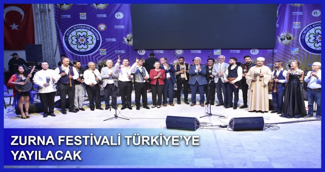 ZURNA FESTİVALİ TÜRKİYE’YE YAYILACAK