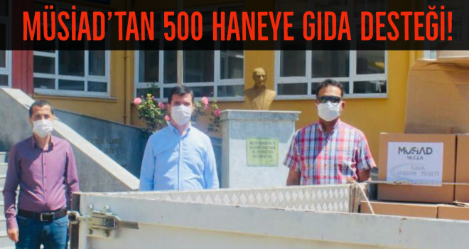 MÜSİAD’TAN 500 HANEYE GIDA DESTEĞİ!