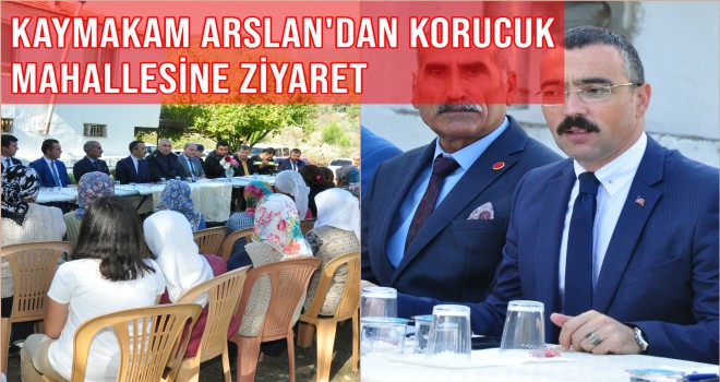 KAYMAKAM ARSLAN'DAN KORUCUK MAHALLESİNE ZİYARET