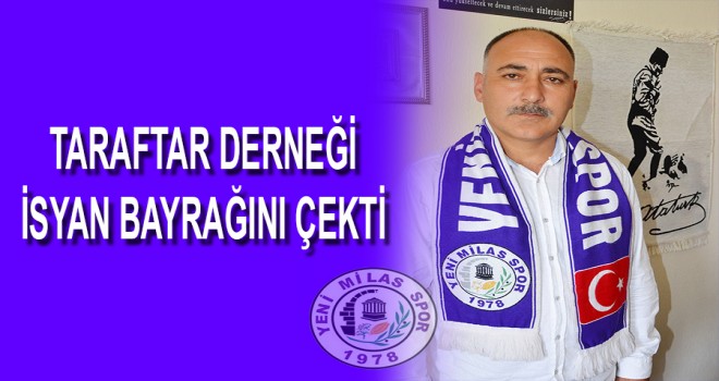 TARAFTAR DERNEĞİ İSYAN BAYRAĞINI ÇEKTİ