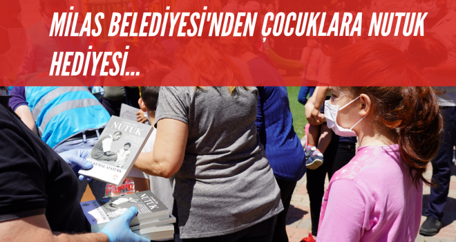 Milas Belediyesi’nden çocuklara Nutuk hediyesi