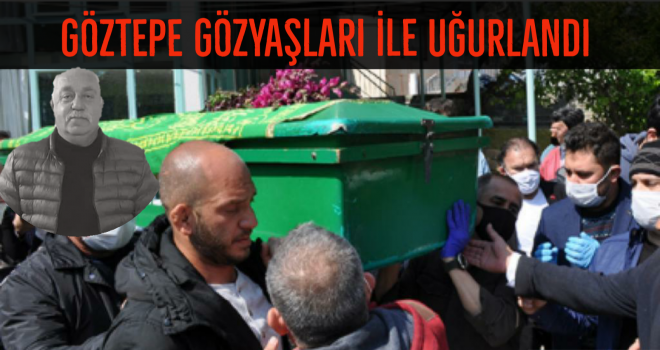 GÖZTEPE GÖZYAŞLARI İLE UĞURLANDI