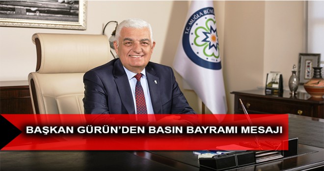 BAŞKAN GÜRÜN’DEN BASIN BAYRAMI MESAJI