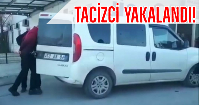 Tacizci yakalandı!