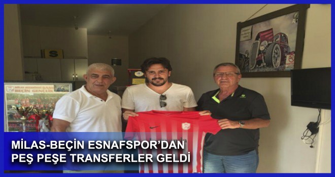 MİLAS-BEÇİN ESNAFSPOR’DAN PEŞ PEŞE TRANSFERLER GELDİ