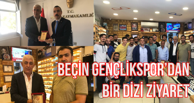 BEÇİN GENÇLİK SPOR’DAN BİR DİZİ ZİYARET