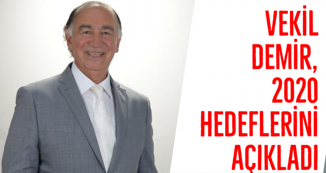 Vekil Demir, 2020 hedeflerini açıkladı