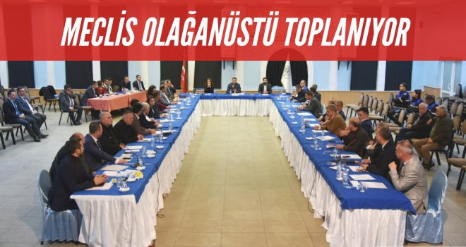 MECLİS OLAĞANÜSTÜ TOPLANIYOR