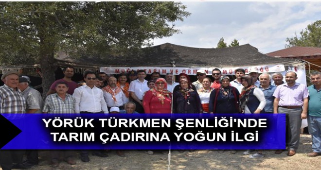 YÖRÜK TÜRKMEN ŞENLİĞİNDE TARIM ÇADIRINA YOĞUN İLGİ