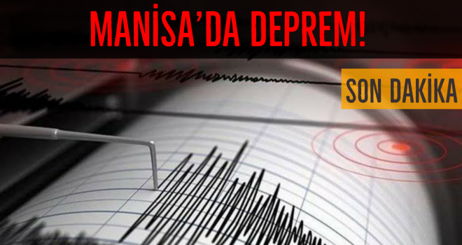 MANİSA'DA DEPREM!