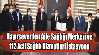 Hayırseverden Aile Sağlığı Merkezi ve 112 Acil Sağlık Hizmetleri İstasyonu