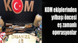 KOM ekiplerinden yılbaşı öncesi eş zamanlı operasyonlar