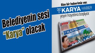 Belediyenin sesi “Karya” olacak