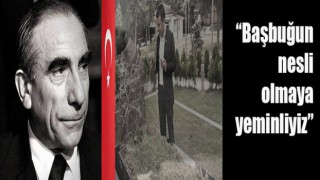 “Başbuğun nesli olmaya yeminliyiz”