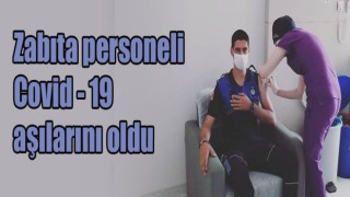 Zabıta personeli Covid - 19 aşılarını oldu