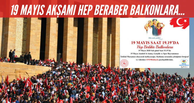 19 MAYIS AKŞAMI HEP BERABER BALKONLARA...