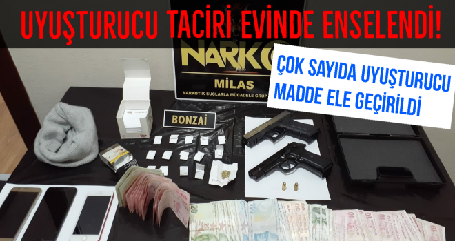 UYUŞTURUCU TACİRİ EVİNDE ENSELENDİ!